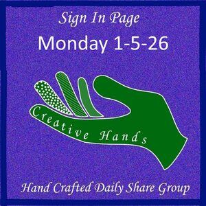 Monday 1-5-2026 Hand Crafted Handmade Share Group Part One - Sign In